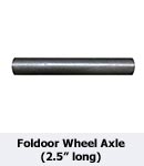 Foldoor Wheel Axle (2.5 in. long)